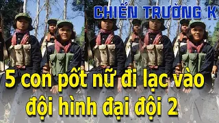 5 con Pốt nữ... đi lạc vào đội hình đại đội 2 I LÍNH BỘ BINH / CHIẾN TRƯỜNG K