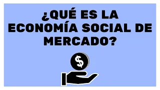 ¿Qué es la Economía Social de Mercado?