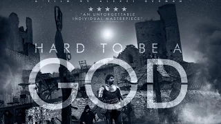 Hard to Be a God - Official UK trailer ( A film by Aleksei German)