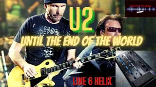 U2 - UNTIL THE END OF THE WORLD GUITAR COVER [ LINE 6 HELIX ]