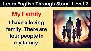 Learn English Through Story: Level 2 - My Family | Short Story | Listening and Speaking Practice
