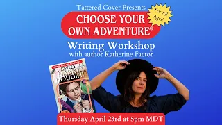 Choose Your Own Adventure Writing Workshop With Katherine Factor