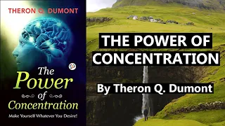 The Power Of Concentration - FULL AUDIOBOOK | By Theron Q. Dumont