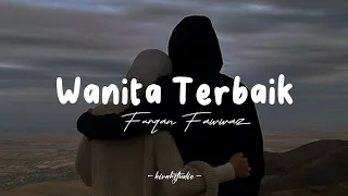 Furqan Fawwaz - Wanita Terbaik | Lirik