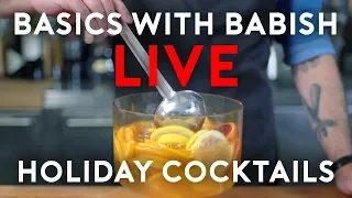 Holiday Cocktails | Basics with Babish Live