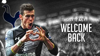 Gareth Bale ● Welcome Back to Tottenham Hotspur - Crazy Skills & Goals  | HD