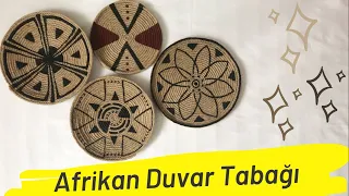 Afrikan Sepet Yapımı / Afrikan Tabak Yapımı / African Basket / DIY / Afrikan Duvar Tabağı