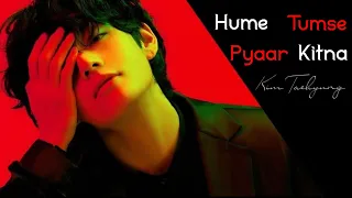 Kim Taehyung❤ [FMV] Hume Tumse Pyaar Kitna || BTS V Hindi Song Edit