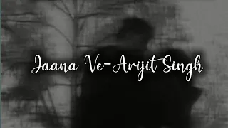 Jaana Ve🥀-Arijit Singh (Reverbed Lofi song)
