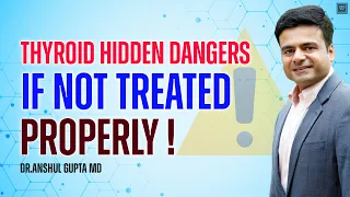 Thyroid Hidden Dangers If Not Treated Properly : Best Way To Treat Thyroid ?