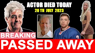 8 Famous Stars Who Died Today 20 July 2023 | Actors Died Today | celebrities who died today | R.I.P