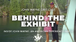 Inside John Wayne: An American Experience, Fort Worth, TX  |  Behind The Exhibit (Part 2)  |