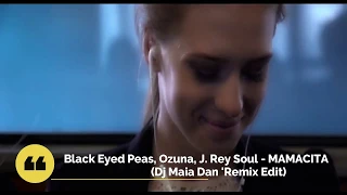 Black Eyed Peas, Ozuna, J. Rey Soul - MAMACITA (Dj Maia Dan 'Remix Edit 2020) 105.00 12M