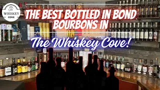 The Top 10 Bottle In Bond Bourbons, In The Whiskey Cove!