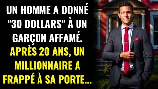 Un homme donne 30 dollars à un enfant. 20 ans plus tard, un millionnaire vient frapper à sa porte...