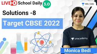 Class 12 | Solutions -8 | Target CBSE 2022 | Chemistry | Unacademy Class 11&12 | Monica Bedi