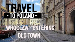 Travel to Poland - Wroclaw - 4K - Entering Old Town- 2022