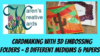 Cardmaking With 3D Embossing Folders - 8  Different Mediums and Papers