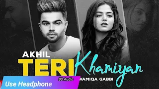 Teri Khaamiyan  | AKHIL | Wamiqa Gabbi | Jaani | B Praak | Latest Songs 2020 | 8D Audio Song