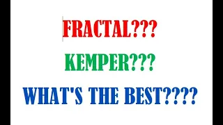 Kemper vs Fractal....Which is "best"?????