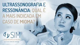 Ultrassonografia ou ressonância: qual é a mais indicada em caso de mioma?  | SIM Podcast