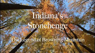 Indiana’s Stonehenge: The Legend of Browning Mountain (Elkinsville, Indiana)