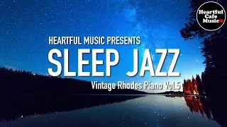 Sleep Jazz (Vintage Rhodes Piano) Vol.5【For Work / Study】Restaurants BGM, Lounge Music, shop BGM.