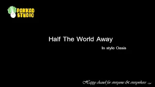 "Half The World Away" in style "Oasis" Instrumental with lyrics