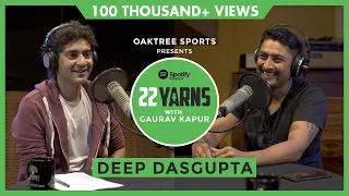 Deep Dasgupta On MS Dhoni's Genius, "Don't Talk To Lara" & Rishabh Pant | 22 Yarns With Gaurav Kapur