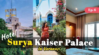 Our Stay at Hotel Surya Kaiser Palace Varanasi | Hotel Review | Varanasi Vlog | Ep. 6 #travelvlog