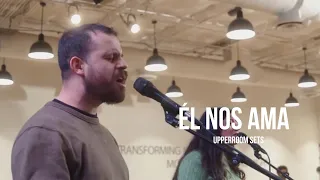 Él nos ama + Espontáneo | Upperroom Español