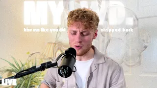 kiss me like u did but it's live and stripped back