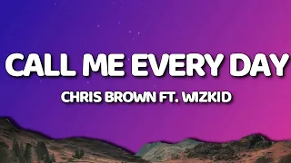 Chris Brown - Call Me Every Day (Lyrics/Lyric Video) ft. WizKid