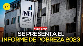 🔴 EN VIVO | INEI PRESENTA EL INFORME DE POBREZA MONETARIA EN PERÚ 2023