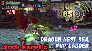 #370 Trying to Use Rare Char Again ~ Arch Heretic - Dragon Nest SEA PVP Pre Ladder