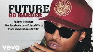 Future - Go Harder (Audio)
