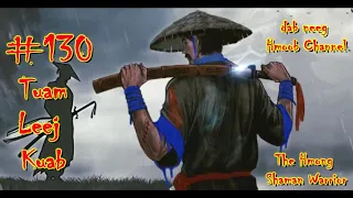 Tuam Leej Kuab The Hmong Shaman Warrior ( Part 130 ) 07/7/2021