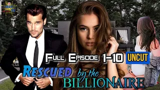 PART 1-10 UNCUT || RESCUED BY THE BILLIONAIRE || @khaleeltv1009