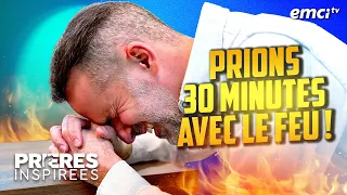 Prions 30 minutes avec le FEU ! - Prières inspirées - Jérémy Sourdril