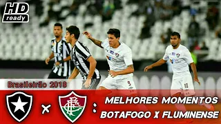 Botafogo x Fluminense : Melhores Momentos & gols do dia 14/05/18 , Campeonato Brasileiro 2018 {HD}