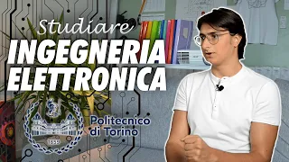 Studiare INGEGNERIA ELETTRONICA al POLITO 📚⚙️ | Orientamento Universitario