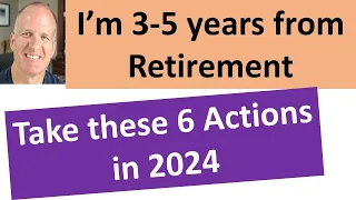 7 actions to take 3-5 years before retirement.  Can I retire now?  Retirement planning