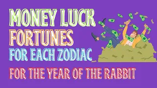 Money Luck Fortunes And Lucky Numbers For Each Zodiac Sign For The Year Of The Rabbit