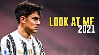 Paulo Dybala • Look at me - XXXTENTACION | Skills And Goals 2021