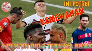 INI POTRET KEMEWAHAN.. 5 PEMAIN BOLA TERKAYA DUNIA TAHUN 2021