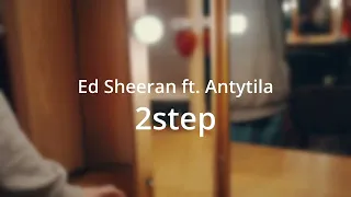 Ed Sheeran – 2step ft Antytila (караоке)