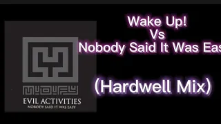 Wake Up! Vs. Nobody Said Was Easy (Hardwell Closing Mix)... (Hardtrix Full Remake)[Extended Mix]