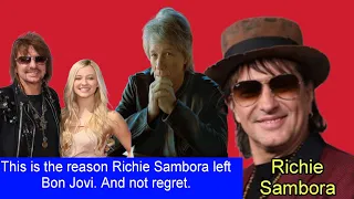 This is the reason Richie Sambora left Bon Jovi. And not regret.