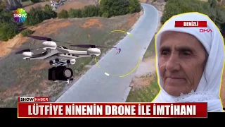 Lütfiye Ninenin Drone ile imtihanı