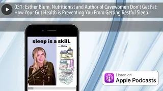 031: Esther Blum, Nutritionist and Author of Cavewomen Don’t Get Fat: How Your Gut Health is Preven